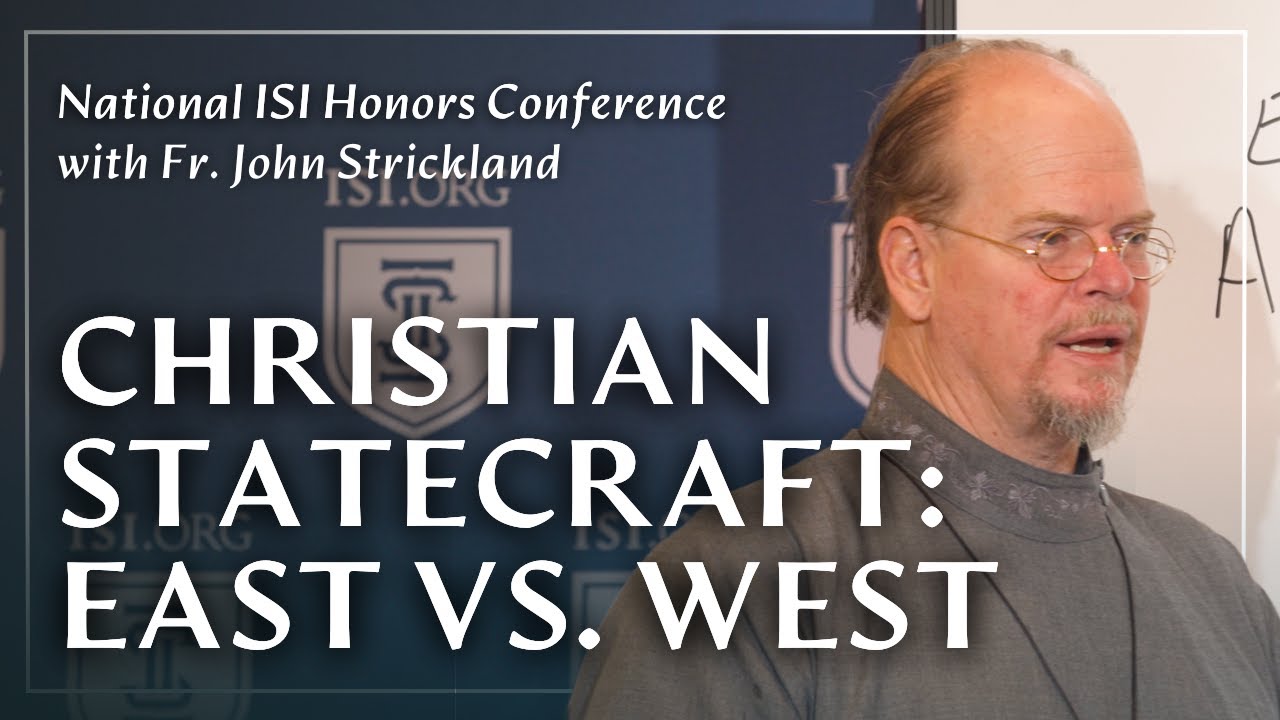 Christian Statecraft: East vs. West | Fr. John Strickland