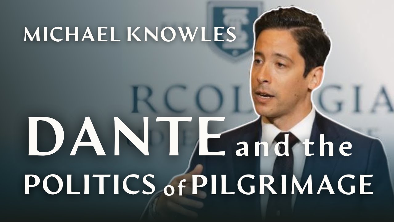 Dante and the Politics of Pilgrimage | Michael Knowles