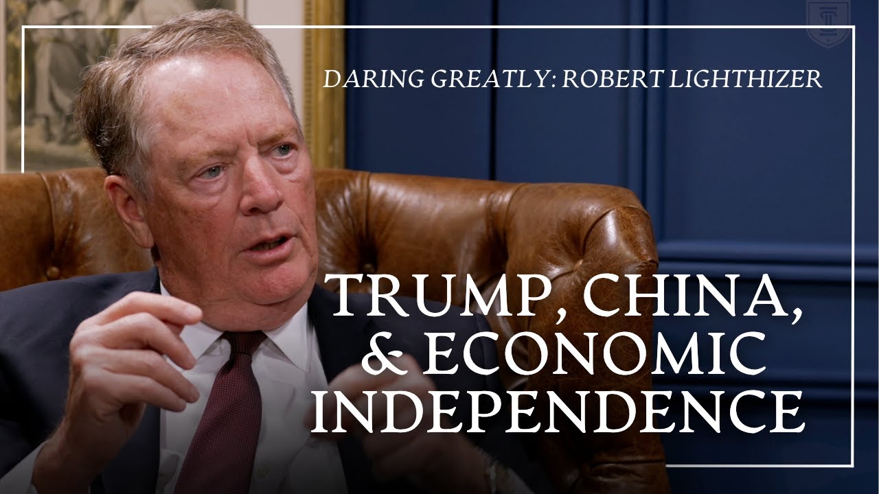 Donald Trump, China, & Economic Dynamism | Amb. Robert Lighthizer